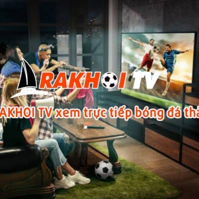 Rakhoi TV cập nhật link xem trực tiếp bóng đá uy tín nhất hiện nay